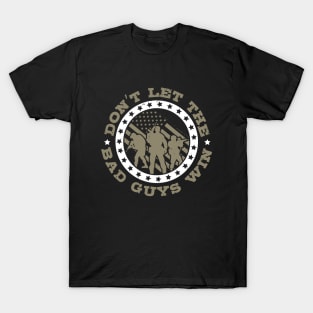 Don't let the bad guys win T-Shirt